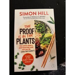 The Proof is in the Plants Simon Hill Plant-Based Diet Nutrition Book Paperback